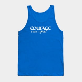 Courage is Doing It Afraid Tank Top